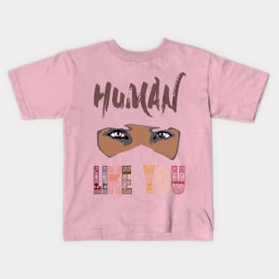 HUMAN LIKE YOU Kids T-Shirt
